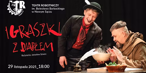"Igraszki z diab\u0142em" Teatr Robotniczy im. B. Barbackiego w Nowym S\u0105czu