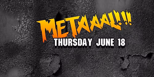 METAAAL!!! - METAL NIGHT - Jericho Tavern - June 18th