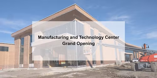 Manufacturing and Technology Center Grand Opening