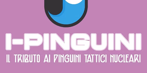 I-PINGUINI: tributo a I Pinguini Tattici Nucleari