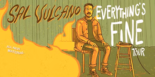 Sal Vulcano: Everything's Fine Tour