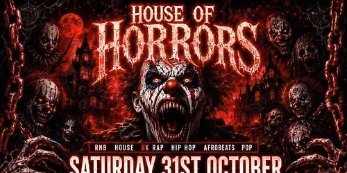 House Of Horrors - Saturday 31st October \ud83d\udc7b BOOK NOW \ud83d\udc7b [LIMITED \u00a35 TICKETS]