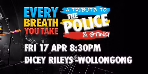 Every Breath You Take: A Tribute To The Police @ Dicey Rileys
