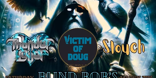 Thunderlover, Victim of Doug (Memphis), and Slouch @ Blind Bob's