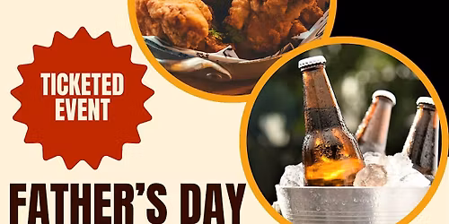 Father's Day Fried Chicken and Beer!