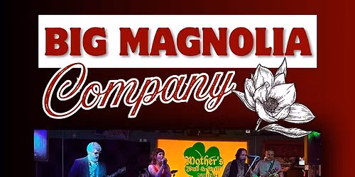 Big Magnolia Company at Mother\u2019s Pub 