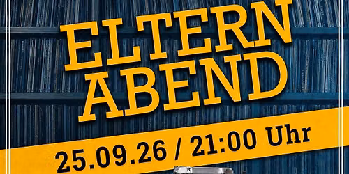Elternabend \u2013 die \u00dc30 \/ \u00dc40 Party