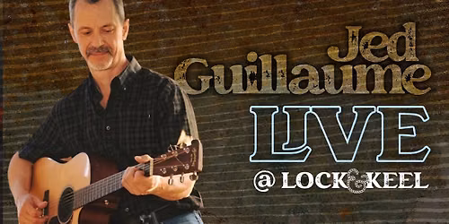 Jed Guillaume• Live @ Lock & Keel