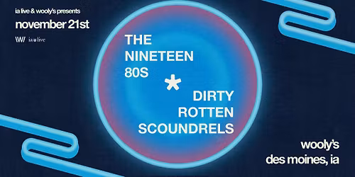 The Nineteen Eighties & Dirty Rotten Scoundrels at Wooly's
