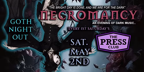 \u2605 Club Necromancy  \u2605 Saturday May 2nd \u2605 Goth Night Out \u2605 Press Club Midtown Sacramento \u2605
