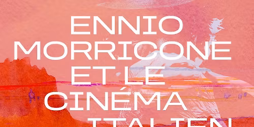 Ennio Morricone et le cin\u00e9ma italien \u2022 1 novembre 2025 \u2022 Th\u00e9\u00e2tre F\u00e9mina, Bordeaux