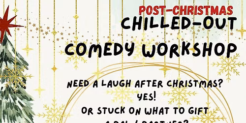 Post-Christmas Chilled-Out Comedy Workshop