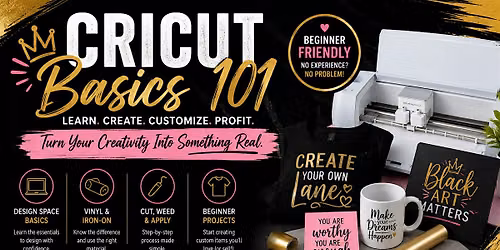 Cricut Basics 101: Create Custom Art, Merch & Decor Like a Pro