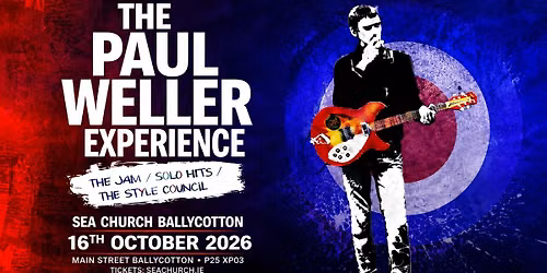 Booking Now Sea Church Ballycotton The Paul Weller Experience Live  Seachurch.ie