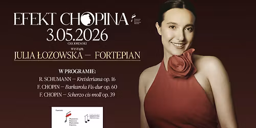 Koncert Efekt Chopina #1 \/ Julia \u0141ozowska \/ CKK Jordanki \/ Toru\u0144 \/ 3.05.26 \/ bezp\u0142atne wej\u015bci\u00f3wki!