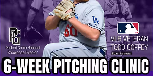 6-WEEK PITCHING CLINIC MLB VETERAN COACH