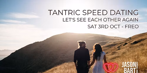 TANTRIC SPEED DATING \u2014 Let\u2019s See Each Other Again | Sat 3rd Oct | Freo