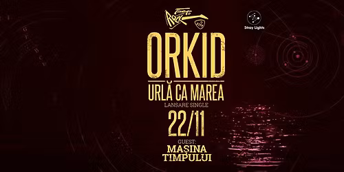Orkid url\u0103 ca marea (lansare single) + Ma\u0219ina Timpului @FITT 22.11