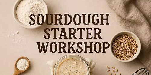Sourdough Starter 101 \u2014 Hands-On Beginner Workshop