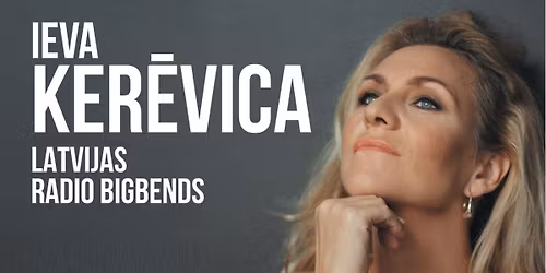 Ieva Ker\u0113vica un Latvijas Radio bigbends. Valmieras Kult\u016bras centra rudens koncertsezonas atkl\u0101\u0161ana