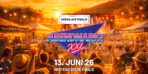 Abendmarkt XXL - Schicht am Schacht mit Sounds by GOETZ