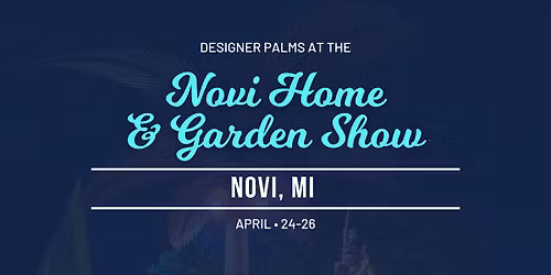 Designer Palms at the Novi Home & Garden Show