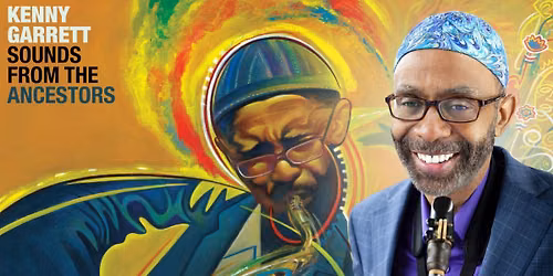 An Evening with KENNY GARRETT and Sounds From the Ancestors