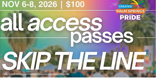 SKIP THE LINE - All Access Pass | The Only Official Palm Springs Pride Pass