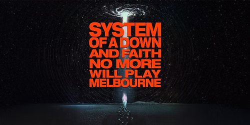 System Of A Down & Faith No More (MELBOURNE) - SOLD OUT