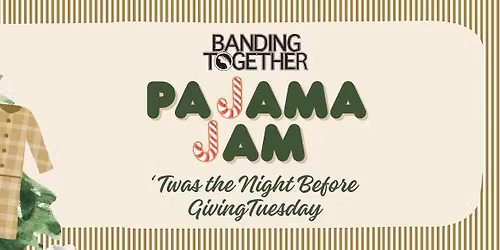 PaJAMa Jam: 'Twas the Night Before GivingTuesday (virtual & in person)