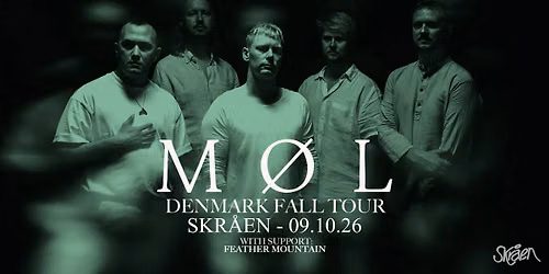 M\u00d8L - DENMARK FALL TOUR + support: Feather Mountain \/\/ Skr\u00e5ens Lounge