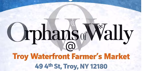 Orphans of Wally @ Troy Waterfront Farmer's Market