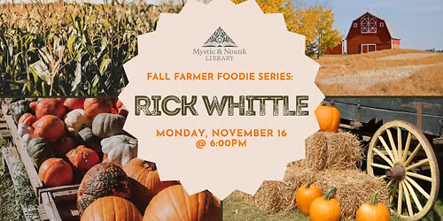 Fall Farmer Foodie Series: Rick Whittle