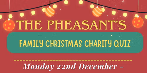 \ud83c\udf84\ud83c\udf85 CHRISTMAS CHARITY QUIZ! @ THE PHEASANT \ud83c\udf85\ud83c\udf84