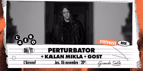Perturbator + K\u00e6lan Mikla + Gost \u2219 L'A\u00e9ronef