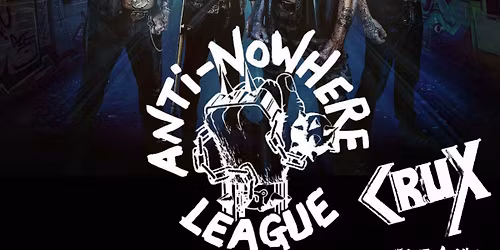 Anti-Nowhere League (support Crux and The Attack)
