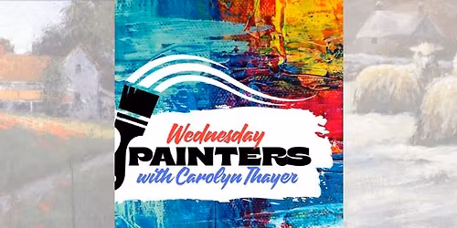 Wednesday Painters with Carolyn Thayer 