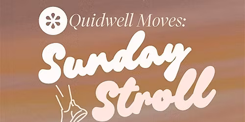Quidwell Moves: Sunday Stroll