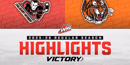 Medicine Hat Tigers at Calgary Hitmen at Scotiabank Saddledome