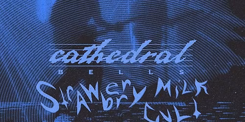 Cathedral Bells & Strawberry Milk Cult 