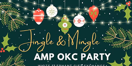 AMP OKC Jingle & Mingle 2025 - Gift Exchange, Holiday Treats & Festive Attire!