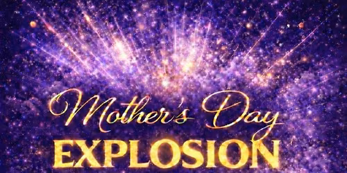 Mother's Day Explosion 2026