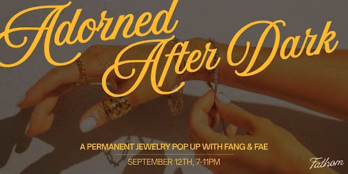 Adorned After Dark: a permanent jewelry pop up with Fang & Fae