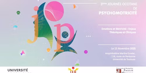 3\u00e8me Journ\u00e9e Occitane de Psychomotricit\u00e9 :  Emotions et Motricit\u00e9 : Enjeux Th\u00e9oriques et Cliniques