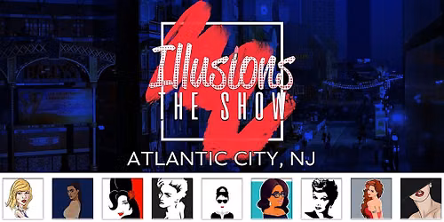 Illusions The Drag Queen Show Atlantic City - Drag Queen Dinner Show