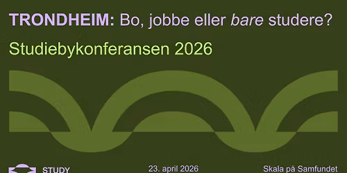 Trondheim: Bo, jobbe eller bare studere? Studiebykonferansen 2026