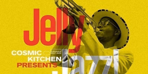 Cosmic Sessions: JELLY JAZZ {Latin, Funk, Soul, Breaks, Beats} 