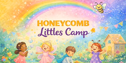 Honeycomb Littles Camp \ud83d\udc1d (Ages 4\u20136 | The Mini Hive) 
