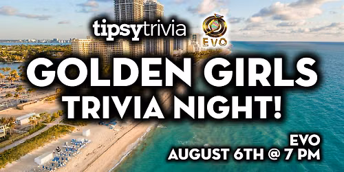 Edmonton: EVO - Golden Girls Themed Trivia - Aug 6, 7pm