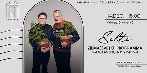 M\u0101rti\u0146\u0161 Egliens un M\u0101rti\u0146\u0161 Vilsons | Ziemassv\u0113tku programma "SILTI" | kult\u016brtelp\u0101 AKUSTIKA, Valmier\u0101